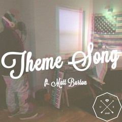 Theme Song (feat. Matt Burton)