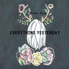 Everything Yesterday