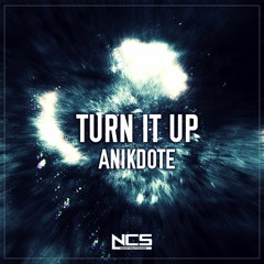 Anikdote - Turn It Up [NCS Release]