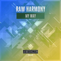 Raw Harmony - My Way (#XBONE093)