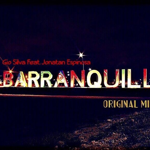 Gio Silva Feat. Jonatan Espinosa - Barranquilla (Original Mix)LINK EN DESCRIPCION
