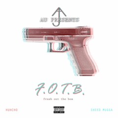 F.O.T.B(Fresh Out The Box)