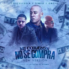 Cosculluela Ft. Oneill Y Tempo - Mi Corazon No Se Compra (New Version By Dj Atomik & Yecko)