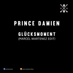 Prince Damien - Glücksmoment (Marcel Martenez Edit)