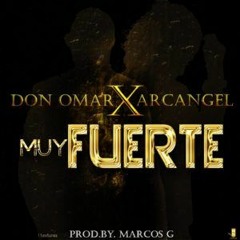 Don Omar Ft. Arcangel - Muy Fuerte (Prod. By Marcos G)