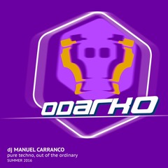 Carranco @ ODARKO MADRID - Pure Techno, Out Of The Ordinary - Summer 2016
