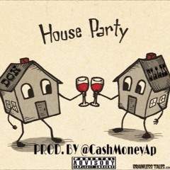 "House Party" (Produced by @CashMoneyAP)