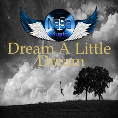NaSa Music - Dream A Little Dream (cover)