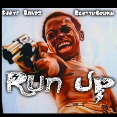 "Run Up"  Ft Scottie Crippin
