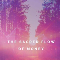 Big Sacred Flow of Money : Sacred Business and Flow