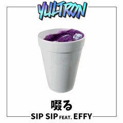 Sip Sip (Feat. Effy)