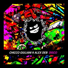 CHICCO GIULIANI ft. ALEX DEB / Disco [OUT NOW]