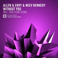 Allen & Envy & Neev Kennedy - Without You (Dan Stone Remix) [ASOT 763]