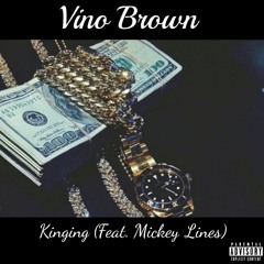 Vino Brown - Kinging (Feat. Mickey Lines)