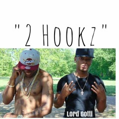 Lord Gotti - 2 Hookz (Freestyle)