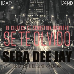18 Kilates ( A Dúo con Sebastian Mendoza ) - Se Te Olvido [ TRAP REMIX ] By pro - SEBA DEEJAY -