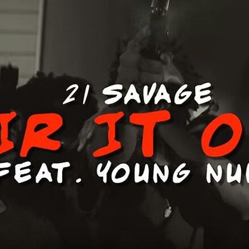21 Savage Air It Out Feat. Young Nudy