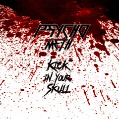 PSYCHO-METH - Kick In Your Skull