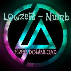 LowzeR - Numb  (FREE DOWNLOAD)
