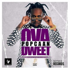 Popcaan Ova Dweet (Clean) May 2016  [Ova Dweet Riddim] -
