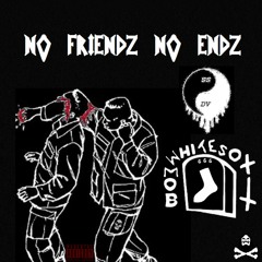 White Sox Mob - No Friendz No Endz