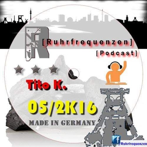 Download Tito K. - Ruhrfrequenzen - Podcast - 5 /16!!!Free Download!!!