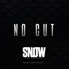 No Cut - Snow Tha Product