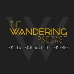 Ep. 15: Podcast of Thrones