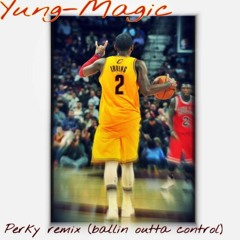 Yung Magic- Perkys Calling Remix (Ballin Outta Control)