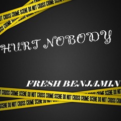 Hurt Nobody (Prod By JDTheChief)