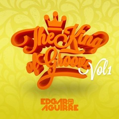 Edgar Aguirre - Set The King Of Groove (Vol.1)