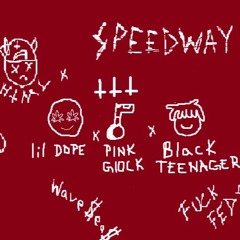 speedway ft. lil dope x pink glock x black teenager