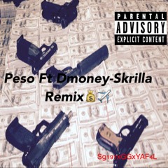 Peso Ft Dmoney- Skrilla (Remix)