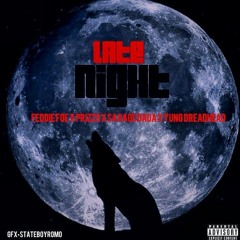 Feddie foe ft prizzo x yung dreadhead x savage dada - Late night (prod.by Tech beats)