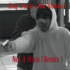King Crizzle x Mar Numba 4 - Not A Stain