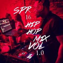 Spr 16 Hip Hop Mix Vol 1.0