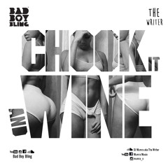 Bad Boy Bling X The Writer - Chook It And Wine RAW