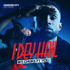 I Dey Hail Ft Ycee