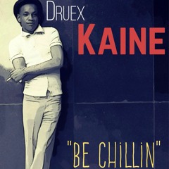 "Be Chillin" (Feat Willie Sullens) - produced by Druex Kaine