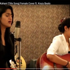 Hamari Adhuri Kahani -Title Song- Female Cover Ft. Krazy Beats