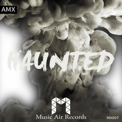 AMX - Haunted (Original Mix)