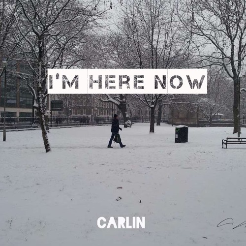 I'm Here Now - Carlin