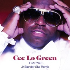 Cee Lo Green - Fuck You (Jr Blender Ska Remix)