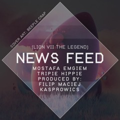 News Feed (Mostafa Emgiem x Trippie Hippie x Filip Maciej Kasprowics) - LION VII The Legend