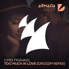 Cimo Fränkel - Too Much In Love (Groozm Remix) [OUT NOW]