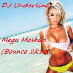 DJ Underline - Mega Mashup (Bounce 2k16)