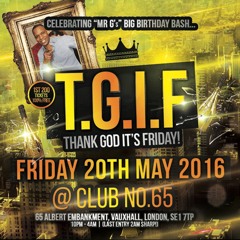 T.G.I Friday - Friday 20th May @ Club No 65: New Skool Hip Hop, Bashment/Old Skool R&B Mix
