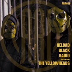 Reload Black - Reload Black Radio 011 with The YellowHeads