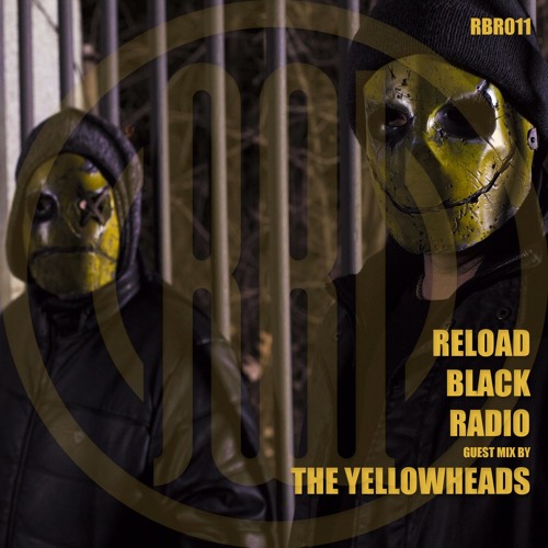 Reload Black - Reload Black Radio 011 with The YellowHeads
