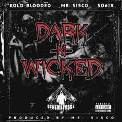 Dark-N-Wicked (ft. Mr. Sisco and SO6IX) (prod. by Mr. Sisco)